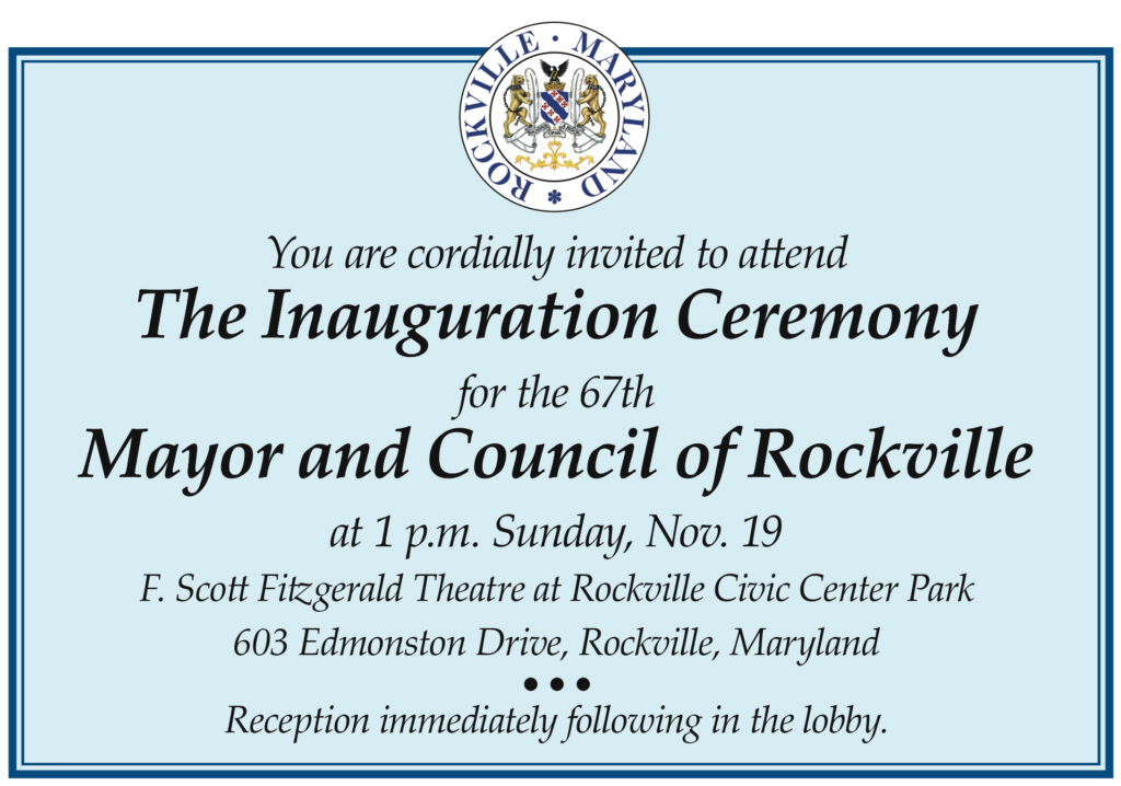 Invitation for the inauguration ceremony for the 67th Mayor and Council of Rockville at 1 p.m. Sunday, Nov. 19